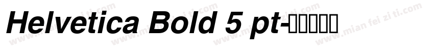 Helvetica Bold 5 pt字体转换